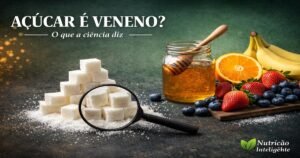 Açúcar é veneno? O que a ciência realmente diz