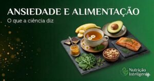 Alimentação e ansiedade — o que a ciência realmente diz