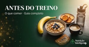 O que comer antes do treino — guia completo