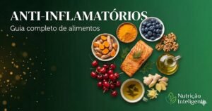 Alimentos anti-inflamatórios — guia completo baseado em ciência