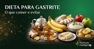 Dieta para gastrite — o que comer e evitar