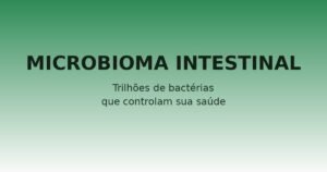 Microbioma intestinal: o que é e como melhorar sua saúde