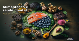 Alimentação e saúde mental: o que comer para reduzir a ansiedade