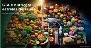 GTA e nutrição: quantas estrelas de saúde você tem?