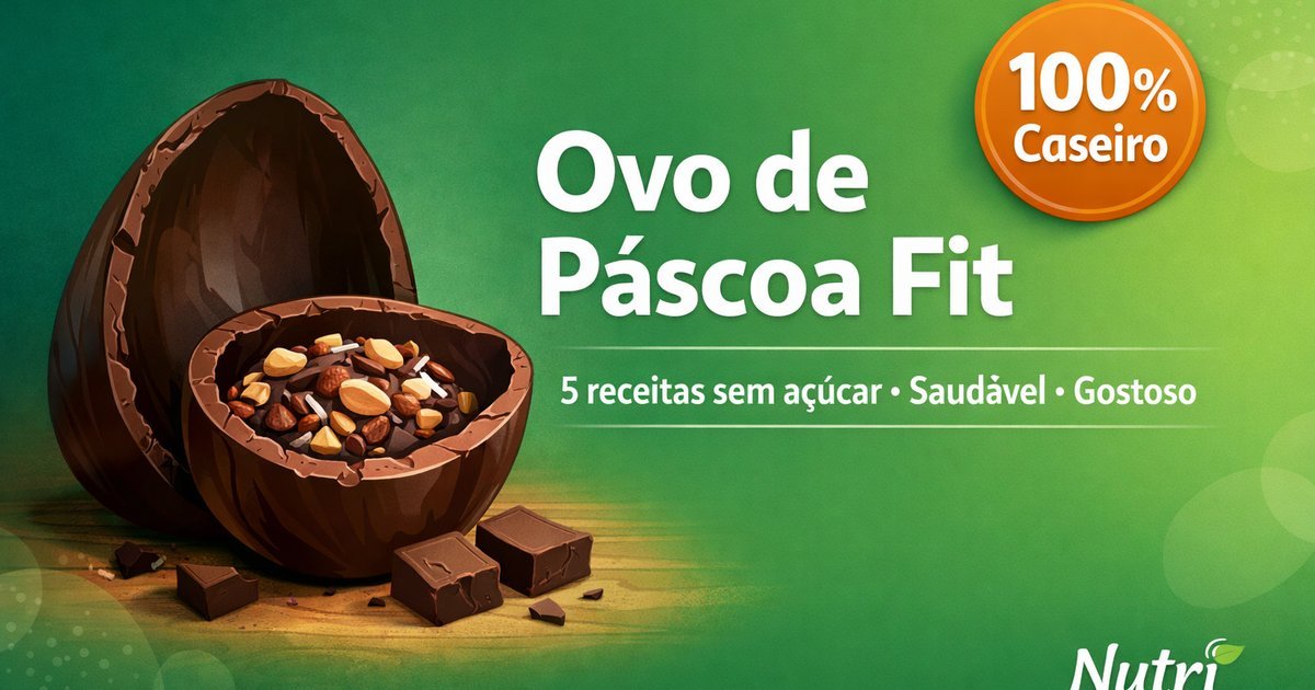 Ovo de Páscoa Caseiro Fit: 5 Receitas Sem Açúcar